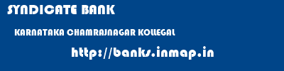 SYNDICATE BANK  KARNATAKA CHAMRAJNAGAR KOLLEGAL   banks information 